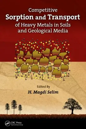 Selim |  Competitive Sorption and Transport of Heavy Metals in Soils and Geological Media | Buch |  Sack Fachmedien