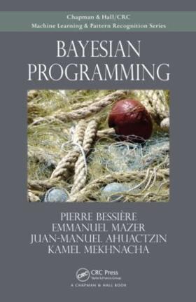 Bessiere / Mazer / Ahuactzin |  Bayesian Programming | Buch |  Sack Fachmedien