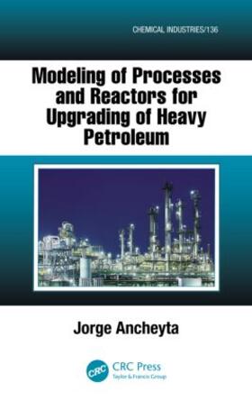 Ancheyta |  Modeling of Processes and Reactors for Upgrading of Heavy Petroleum | Buch |  Sack Fachmedien