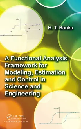 Banks |  A Functional Analysis Framework for Modeling, Estimation and Control in Science and Engineering | eBook | Sack Fachmedien