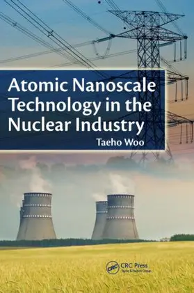 Woo |  Atomic Nanoscale Technology in the Nuclear Industry | Buch |  Sack Fachmedien