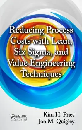 Pries / Quigley |  Reducing Process Costs with Lean, Six Sigma, and Value Engineering Techniques | Buch |  Sack Fachmedien