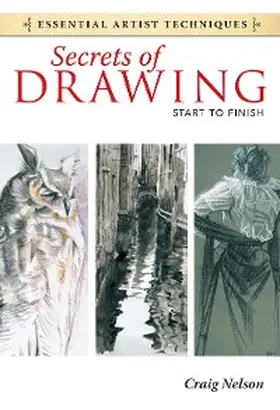 Nelson |  Secrets of Drawing - Start to Finish | eBook | Sack Fachmedien