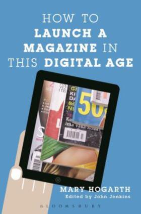 Hogarth / Jenkins |  How to Launch a Magazine in this Digital Age | Buch |  Sack Fachmedien