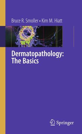Smoller / Hiatt |  Dermatopathology: The Basics | Buch |  Sack Fachmedien