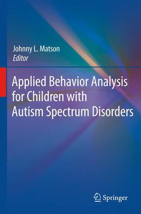 Matson |  Applied Behavior Analysis for Children with Autism Spectrum Disorders | Buch |  Sack Fachmedien