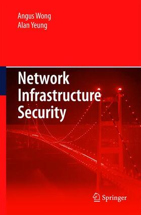 Wong / Yeung |  Network Infrastructure Security | Buch |  Sack Fachmedien