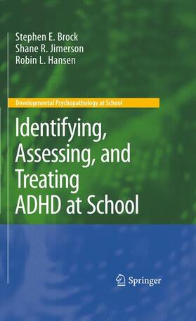 Brock / Jimerson / Hansen |  Identifying, Assessing, and Treating ADHD at School | Buch |  Sack Fachmedien