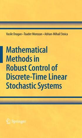 Dragan / Morozan / Stoica |  Mathematical Methods in Robust Control of Discrete-Time Linear Stochastic Systems | Buch |  Sack Fachmedien