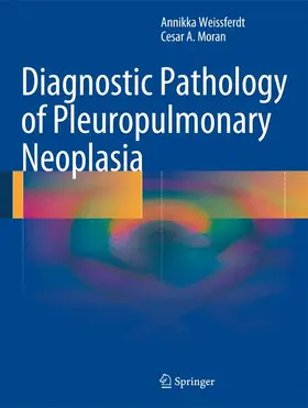 Moran / Weissferdt |  Diagnostic Pathology of Pleuropulmonary Neoplasia | Buch |  Sack Fachmedien