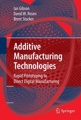 Gibson / Rosen / Stucker |  Additive Manufacturing Technologies | Buch |  Sack Fachmedien