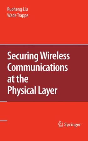 Liu / Trappe |  Securing Wireless Communications at the Physical Layer | Buch |  Sack Fachmedien