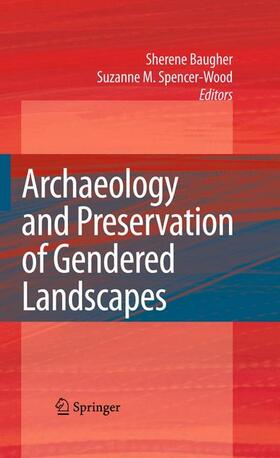 Baugher / Spencer-Wood |  Archaeology and Preservation of Gendered Landscapes | Buch |  Sack Fachmedien