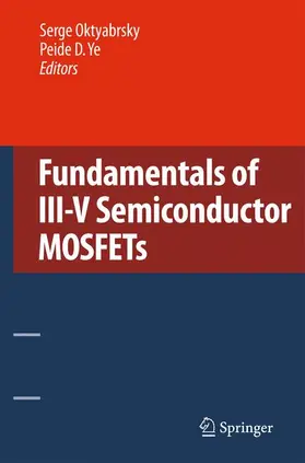 Oktyabrsky / Ye |  Fundamentals of III-V Semiconductor MOSFETs | Buch |  Sack Fachmedien