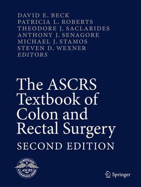 Beck / Roberts / Saclarides |  The ASCRS Textbook of Colon and Rectal Surgery | Buch |  Sack Fachmedien