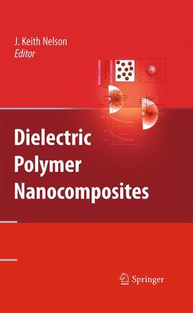 Nelson |  Dielectric Polymer Nanocomposites | Buch |  Sack Fachmedien