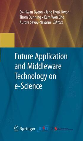 Byeon / Kwon / Dunning |  Future Application and Middleware Technology on e-Science | Buch |  Sack Fachmedien