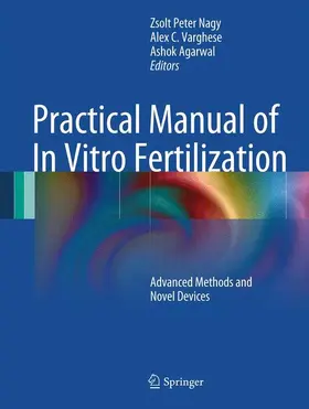 Nagy / Varghese / Agarwal |  Practical Manual of In Vitro Fertilization | Buch |  Sack Fachmedien