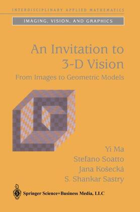 Ma / Sastry / Soatto |  An Invitation to 3-D Vision | Buch |  Sack Fachmedien