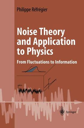Réfrégier |  Noise Theory and Application to Physics | Buch |  Sack Fachmedien