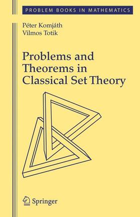 Totik / Komjath |  Problems and Theorems in Classical Set Theory | Buch |  Sack Fachmedien