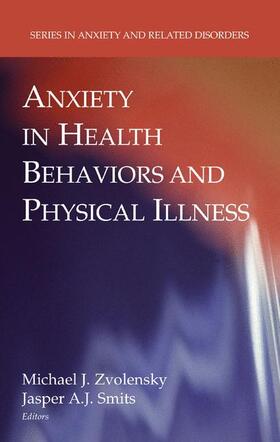 Smits / Zvolensky |  Anxiety in Health Behaviors and Physical Illness | Buch |  Sack Fachmedien