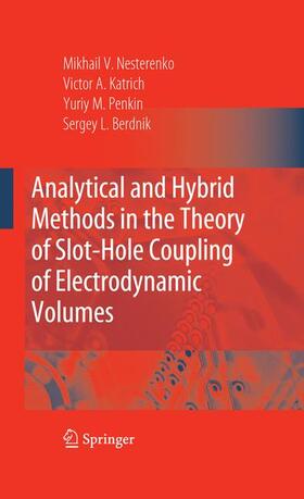 Katrich / Berdnik / Penkin |  Analytical and Hybrid Methods in the Theory of Slot-Hole Coupling of Electrodynamic Volumes | Buch |  Sack Fachmedien