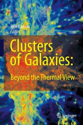 Kaastra |  Clusters of Galaxies: Beyond the Thermal View | Buch |  Sack Fachmedien