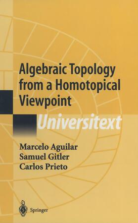 Aguilar / Prieto / Gitler |  Algebraic Topology from a Homotopical Viewpoint | Buch |  Sack Fachmedien