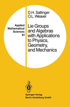 Weaver / Sattinger |  Lie Groups and Algebras with Applications to Physics, Geometry, and Mechanics | Buch |  Sack Fachmedien