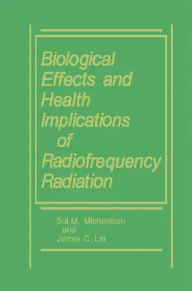 Michaelson / Lin |  Biological Effects and Health Implications of Radiofrequency Radiation | Buch |  Sack Fachmedien