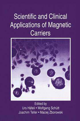 Häfeli / Zborowski / Schütt |  Scientific and Clinical Applications of Magnetic Carriers | Buch |  Sack Fachmedien