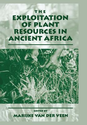 van der Veen |  The Exploitation of Plant Resources in Ancient Africa | Buch |  Sack Fachmedien