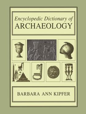 Kipfer |  Encyclopedic Dictionary of Archaeology | Buch |  Sack Fachmedien