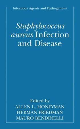 Honeyman / Bendinelli / Friedman |  Staphylococcus aureus Infection and Disease | Buch |  Sack Fachmedien
