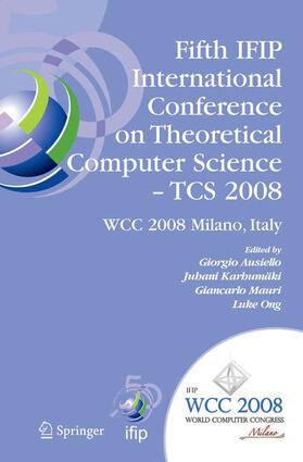 Ausiello / Ong / Karhumäki |  Fifth IFIP International Conference on Theoretical Computer Science - TCS 2008 | Buch |  Sack Fachmedien