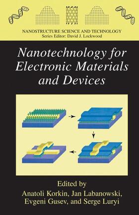 Korkin / Luryi / Gusev |  Nanotechnology for Electronic Materials and Devices | Buch |  Sack Fachmedien