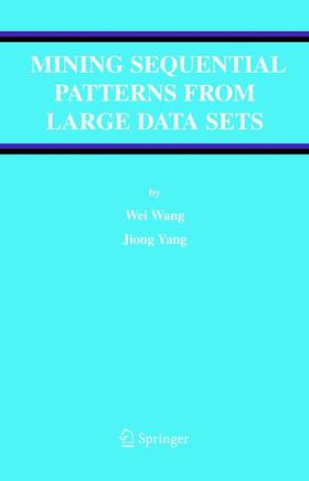 Yang / Wang |  Mining Sequential Patterns from Large Data Sets | Buch |  Sack Fachmedien