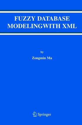 Ma |  Fuzzy Database Modeling with XML | Buch |  Sack Fachmedien