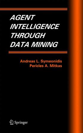 Mitkas / Symeonidis |  Agent Intelligence Through Data Mining | Buch |  Sack Fachmedien
