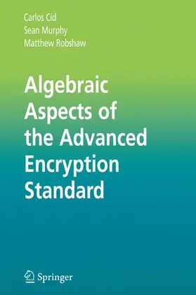 Cid / Robshaw / Murphy |  Algebraic Aspects of the Advanced Encryption Standard | Buch |  Sack Fachmedien