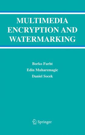 Furht / Socek / Muharemagic |  Multimedia Encryption and Watermarking | Buch |  Sack Fachmedien