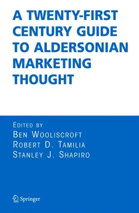 Wooliscroft / Shapiro / Tamilia |  A Twenty-First Century Guide to Aldersonian Marketing Thought | Buch |  Sack Fachmedien