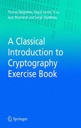 Baigneres / Junod / Vaudenay |  A Classical Introduction to Cryptography Exercise Book | Buch |  Sack Fachmedien