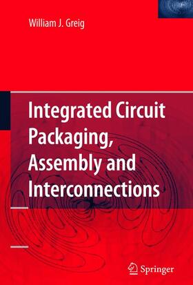 Greig |  Integrated Circuit Packaging, Assembly and Interconnections | Buch |  Sack Fachmedien