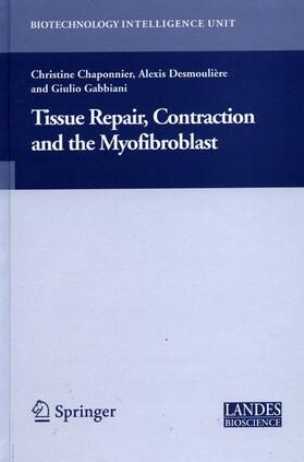 Chaponnier / Gabbiani / Desmoulière |  Tissue Repair, Contraction and the Myofibroblast | Buch |  Sack Fachmedien