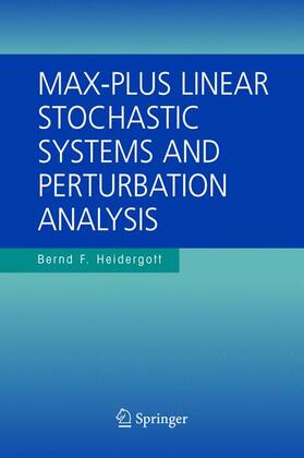 Heidergott |  Max-Plus Linear Stochastic Systems and Perturbation Analysis | Buch |  Sack Fachmedien