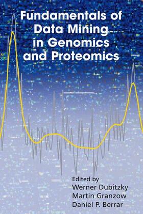 Dubitzky / Berrar / Granzow |  Fundamentals of Data Mining in Genomics and Proteomics | Buch |  Sack Fachmedien
