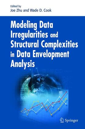 Cook / Zhu |  Modeling Data Irregularities and Structural Complexities in Data Envelopment Analysis | Buch |  Sack Fachmedien