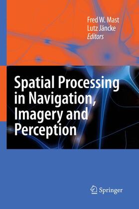 Jäncke / Mast |  Spatial Processing in Navigation, Imagery and Perception | Buch |  Sack Fachmedien